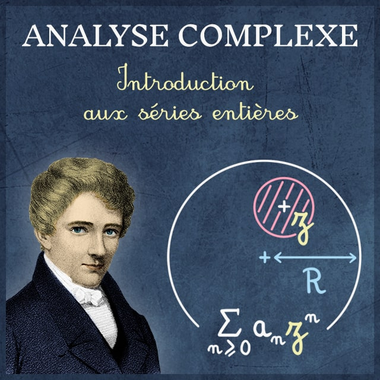 Miniature de la vidéo Analyse Complexe — Introduction aux séries entières, avec le portrait d'Abel et les formules des séries entières